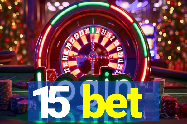 15 bet